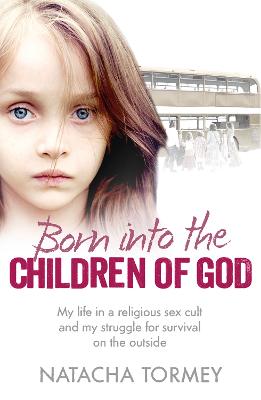 Born into the Children of God: My life in a religious sex cult and my
