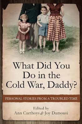What Did You Do in the Cold War, Daddy?: Personal Stories from a