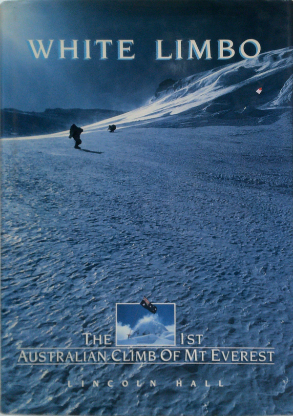 White Limbo: The 1St Australian Climb Of Mt Everest