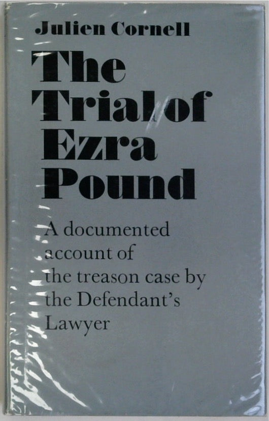 The Trial of Ezra Pound: A Documented Account of the Treason Case by the Defendant's Lawyer