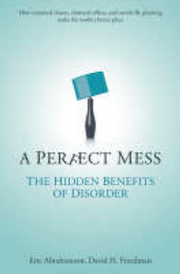 A Perfect Mess: The Hidden Benefits of Disorder