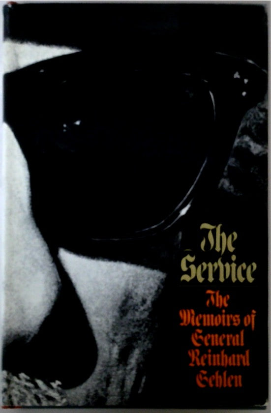 The Service: The Memoirs of General Reinhard Gehlen