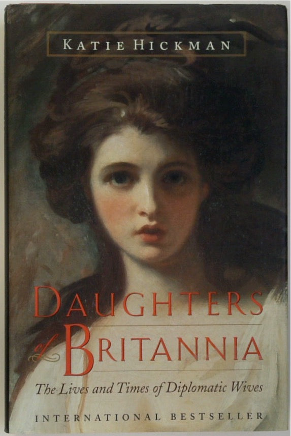 Daughters of Britannia: The Lives and Times of Diplomatic Wives