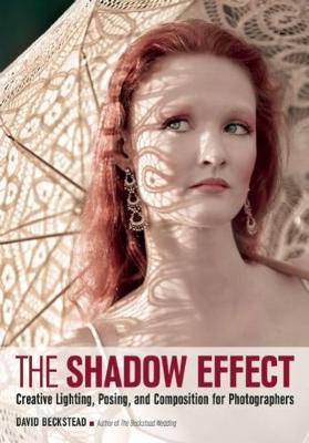 The Shadow Effect: Creative Lighting, Posing, and Composition for