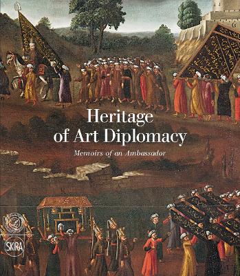 Heritage of Art Diplomacy: Memoirs of an Ambassador