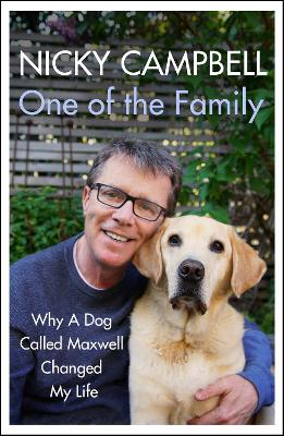 One of the Family: Why A Dog Called Maxwell Changed My Life - The