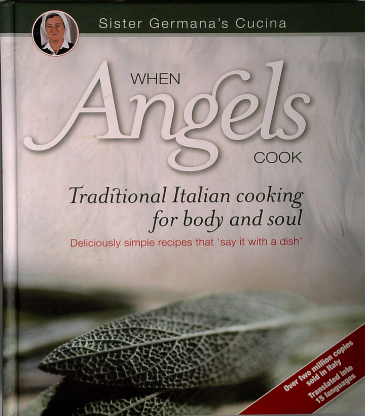 When Angels Cook: Traditional Italian Cooking For Body And Soul