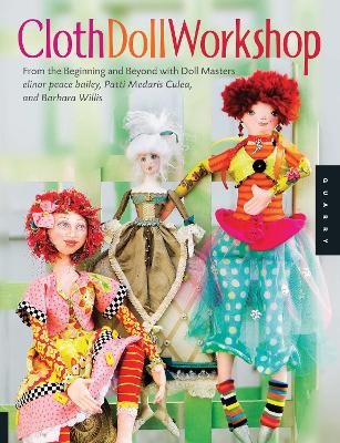 Cloth Doll Workshop: From the Beginning and Beyond Will Doll Masters