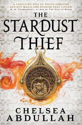 The Stardust Thief: A SPELLBINDING DEBUT FROM FANTASY'S BRIGHTEST NEW