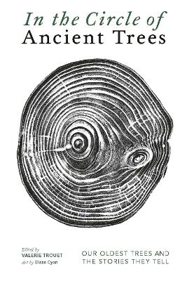 In The Circle of Ancient Trees: Our Oldest Trees and the Stories they
