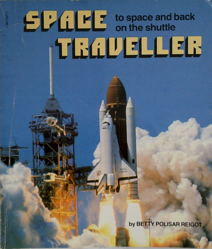 Space Traveller: To Space And Back On The Shuttle