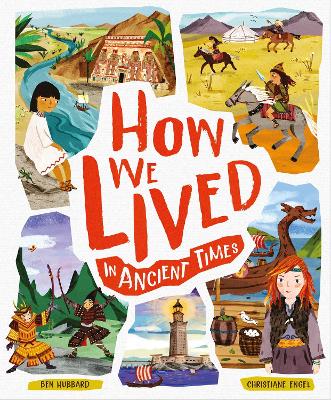 How We Lived in Ancient Times: Meet everyday children throughout