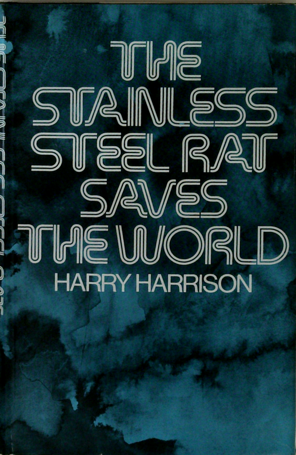 The Stainless Steel Rat Saves The World