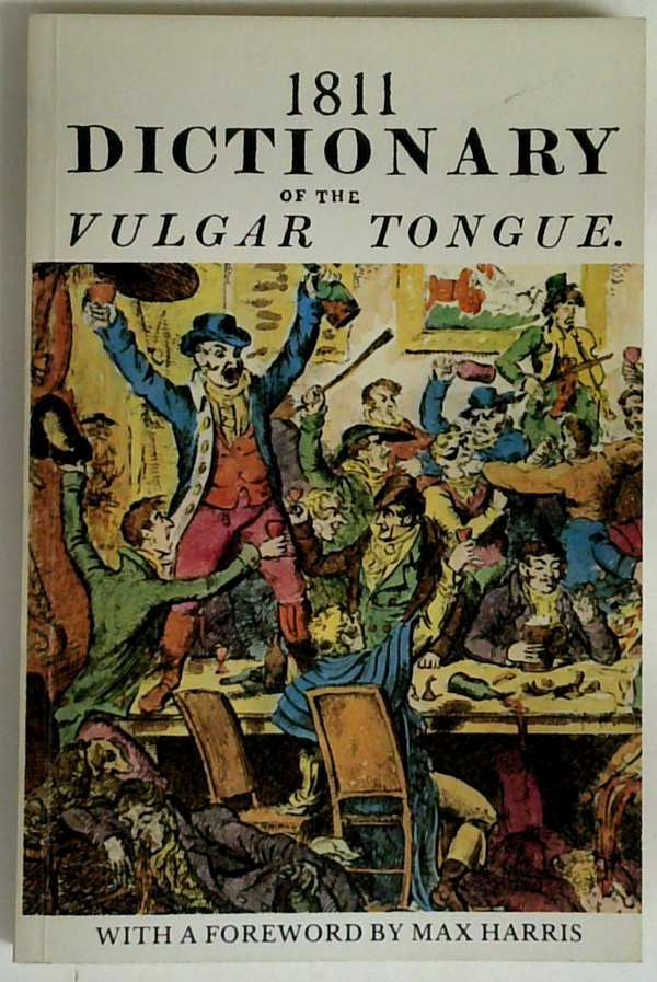 1811 Dictionary Of The Vulgar Tongue.