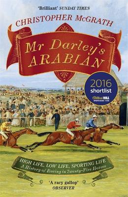 Mr Darley's Arabian: High Life, Low Life, Sporting Life: A History of