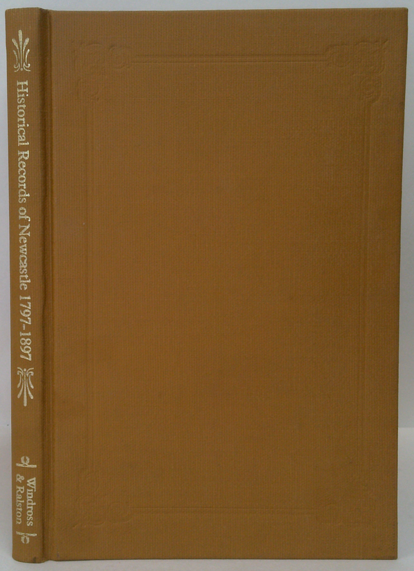 Historical Records Of Newcastle 1797-1897