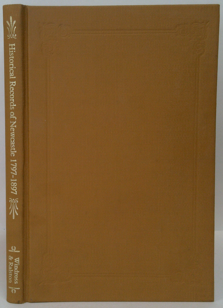 Historical Records Of Newcastle 1797-1897