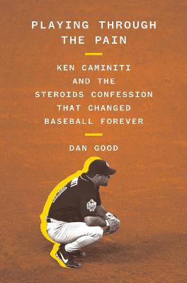 Playing Through the Pain: Ken Caminiti and the Steroids Confession