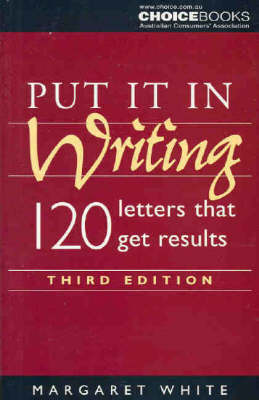 Put It in Writing: 120 Letters That Get Results