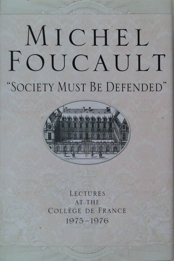 Society Must Be Defended: Lectures At The Collège De France 1975-1976
