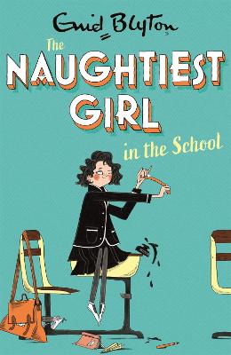 The Naughtiest Girl: Naughtiest Girl In The School: Book 1