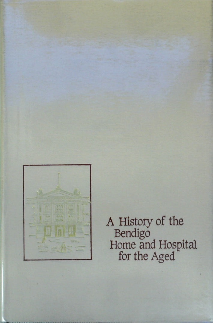 Candles in the Dark: A History of the Bendigo Hospital for the Aged