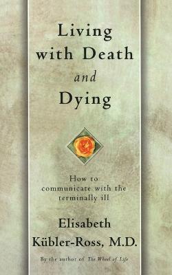 Living with Death and Dying: How to Communicate with the Terminally