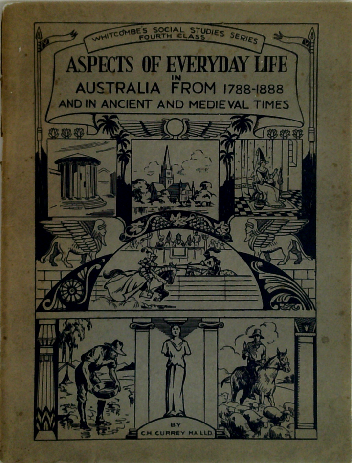 Aspects Of Everyday Life: Australia From 1788-1888 And In Ancient And Medieval Times
