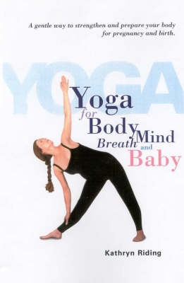 Yoga for the Body, Mind, Breath and Baby
