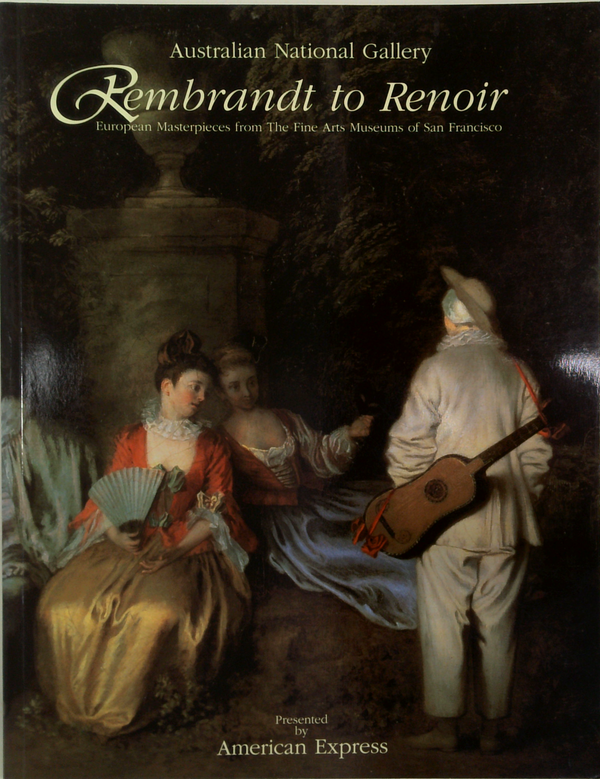 Rembrandt To Renoir: European Masterpieces From The Fine Arts Museums Of San Francisco