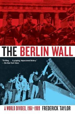 The Berlin Wall: A World Divided, 1961-1989