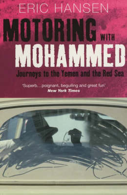 Motoring with Mohammed: Journeys to Yemen and the Red Sea