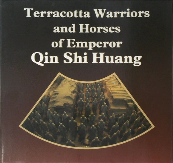 Terracotta Warriors and Horses of Emperor Qin Shi Huang