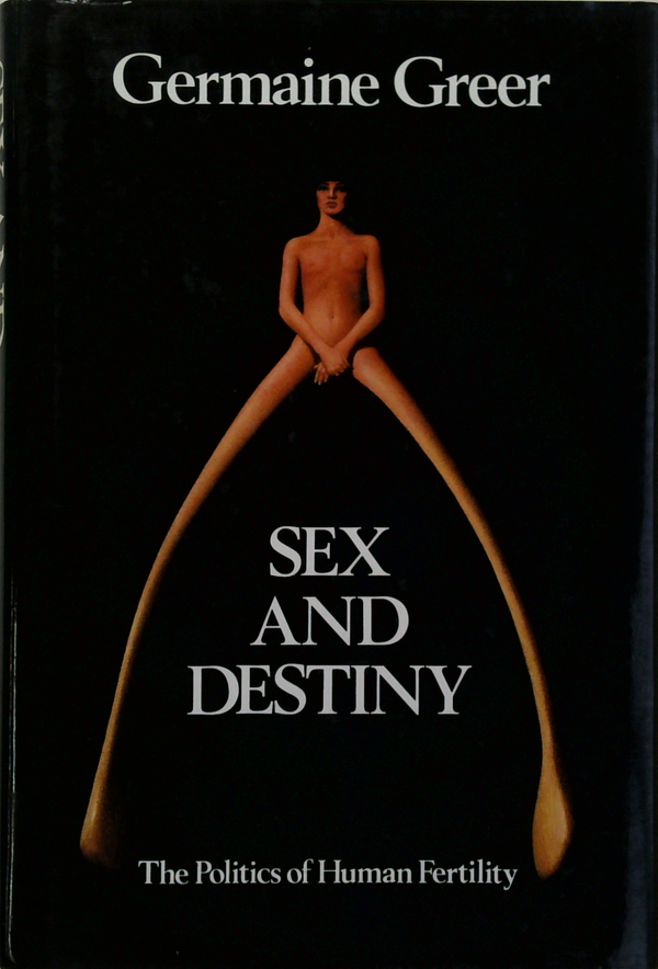 Sex And Destiny: The Politics Of Human Fertility