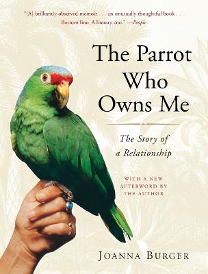 The Parrot Who Owns Me: The Story of a Relationship