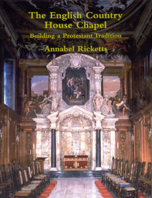 The English Country House Chapel: Building a Protestant Tradition