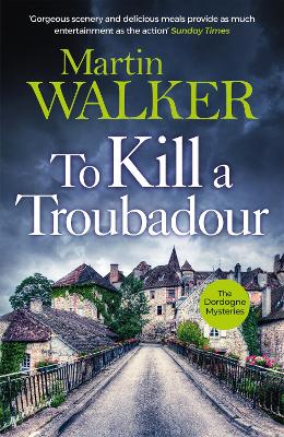 To Kill a Troubadour: Bruno battles extremists in this gripping Dordogne Mystery