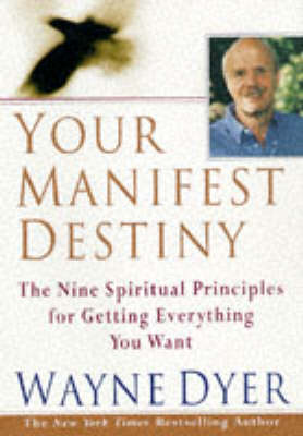 Manifest Your Destiny: The Nine Spiritual Principles for Getting