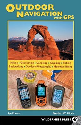 Outdoor Navigation with GPS: Hiking, Geocaching, Canoeing, Fishing &