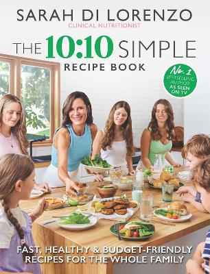 The 10:10 Simple Recipe Book: Fast, healthy and budget-friendly recipes for the whole family