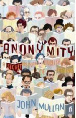 Anonymity: A Secret History of English Literature