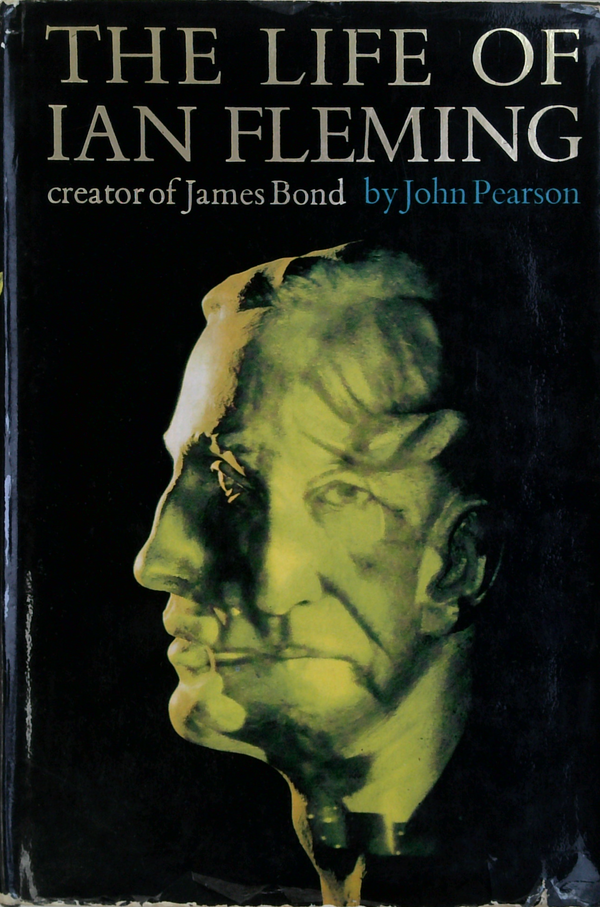 The Life Of Ian Fleming: Creator Of James Bond