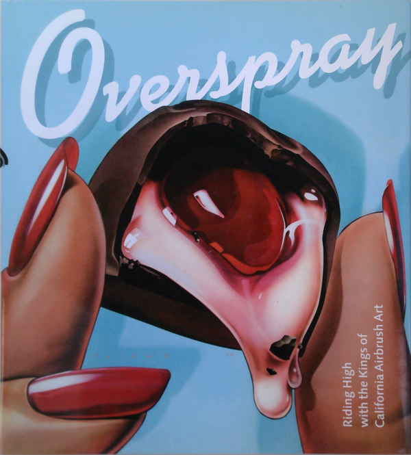 Overspray: Riding High With The Kings Of California Airbrush Art