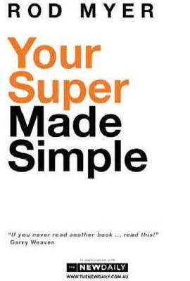 Your Super Made Simple: Your Super Made Simple is an