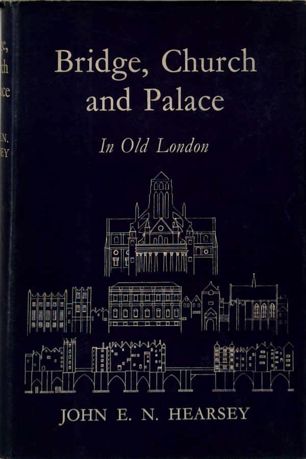 Bridge, Church And Palace: In Old London