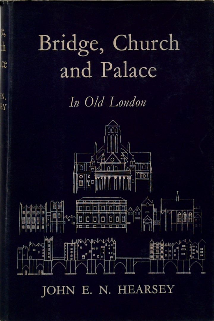Bridge, Church And Palace: In Old London
