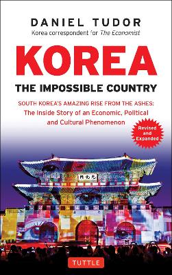 Korea: The Impossible Country: South Korea's Amazing Rise from the