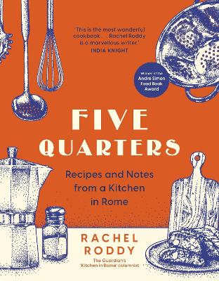 Five Quarters: Recipes and Notes from a Kitchen in Rome