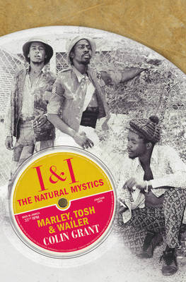 I & I: The Natural Mystics: Marley, Tosh and Wailer