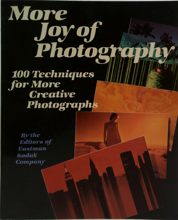 More Joy Of Photography: 100 Techniques For More Creative Photographs